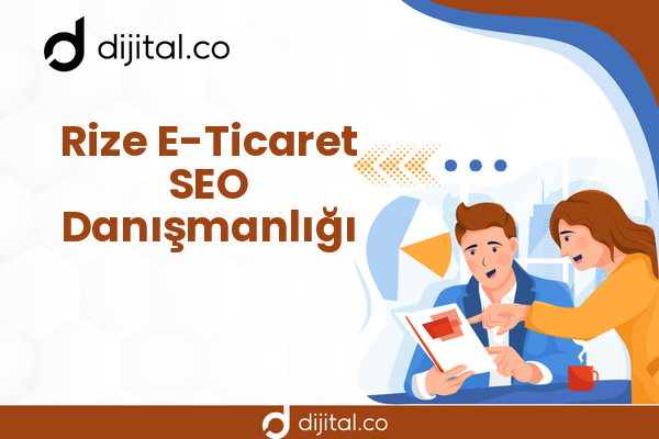 Rize E-Ticaret SEO Danışmanlığı