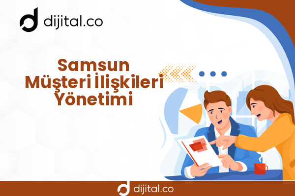 Samsun Müşteri İlişkileri Yönetimi