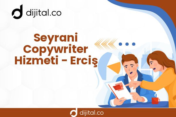 Seyrani Copywriter Hizmeti - Erciş