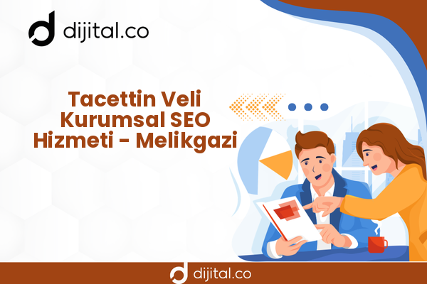 Tacettin Veli Kurumsal SEO Hizmeti - Melikgazi