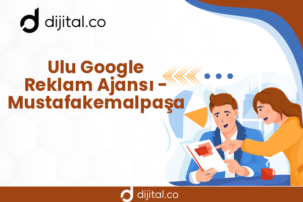 Ulu Google Reklam Ajansı - Mustafakemalpaşa