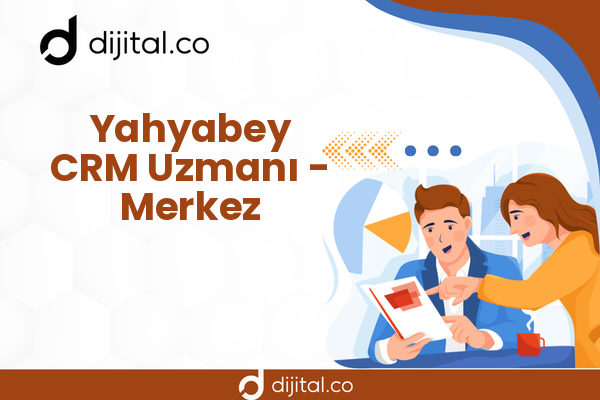 Yahyabey CRM Uzmanı - Merkez