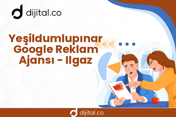 Yeşildumlupınar Google Reklam Ajansı - Ilgaz
