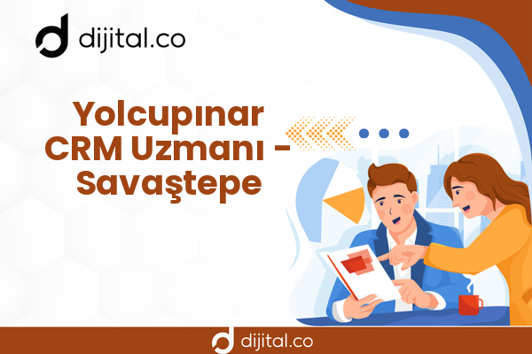 Yolcupınar CRM Uzmanı - Savaştepe